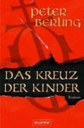 Peter Berling - Das Kreuz der Kinder
