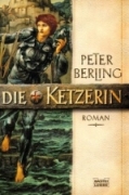 Peter Berling - Die Ketzerin